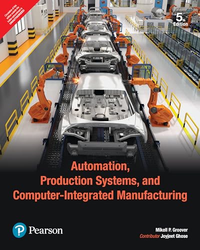 Automation, Production Systems, and Computer-Integrated Manufacturing, 5th Edition by Pearson