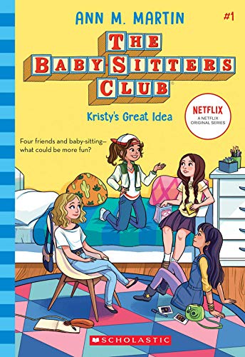 THE BABY-SITTERS CLUB #01: KRISTYS GREAT IDEA (NETFLIX EDITION) book cover