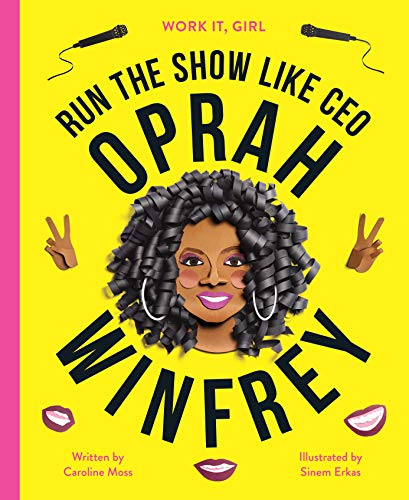 Work It, Girl: Oprah Winfrey: Run the show like CEO book cover