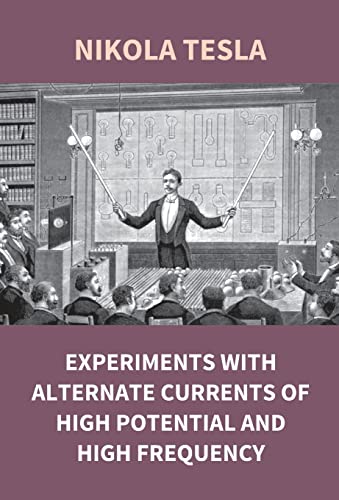 Experiments with Alternate Currents of High Potential and High Frequency book cover