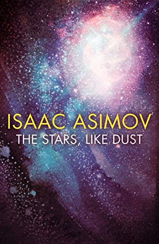 The Stars, Like Dust by Isaac Asimov