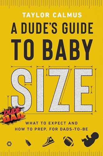 A Dudes Guide to Baby Size: What to Expect and How to Prep for Dads-to-Be book cover