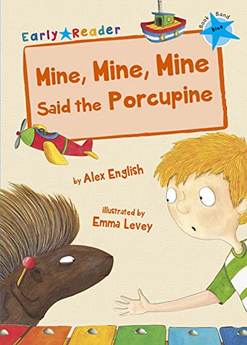 Maverick Early Reader BLUE (Level 4): Mine, Mine, Mine Said the Porcupine book cover
