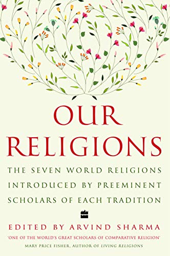 Our Religions: The Seven World Religions Introduced by Preeminent Scholars from Each Tradition book cover