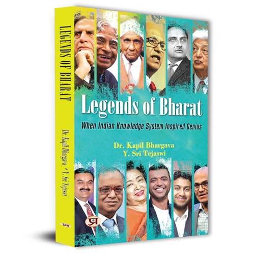 Legends of Bharat: When Indian knowledge System Inspired Genius by Dr. Kapil Bhargava::Y. Sri Tejaswi