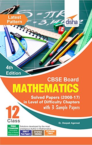 CBSE Board Class 12 Mathematics Solved Papers (2008 - 17)  in Level of Difficulty Chapters with 3 Sa book cover