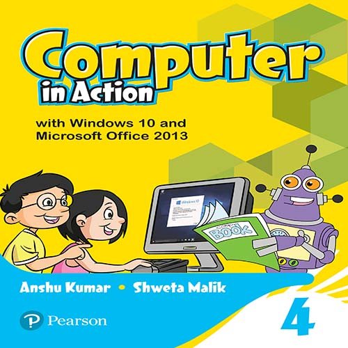 Computer in Action for CBSE Class 4 by Shweta Malik (Author), Anshu Kumar (Author) book cover
