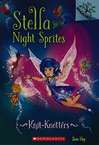 STELLA AND THE NIGHT SPRITES #01: KNIT-KNOTTERS (A Branches Book) book cover