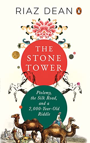 The Stone Tower: Ptolemy, The Silk Road, And A 2,000-Year-Old Riddle book cover