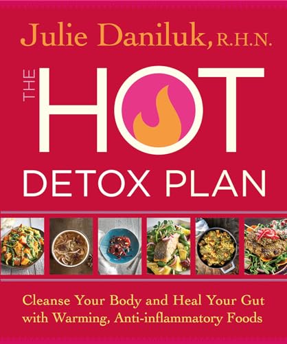 The Hot Detox Plan: Cleanse Your Body And Heal Your Gut With Warming, Anti-Inflammatory Foods book cover