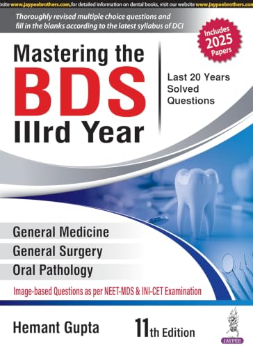 Mastering the BDS IIIrd Year, 11/E (Last 20 Years Solved Questions) for BDS 3rd Year Students and NEET-MDS Aspirants | General Medicine, Surgery and Oral Pathology with MCQs and Viva-Voce: 1