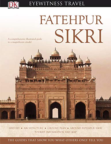 Fatehpur Sikri (DK Eyewitness Travel Monuments Of India)