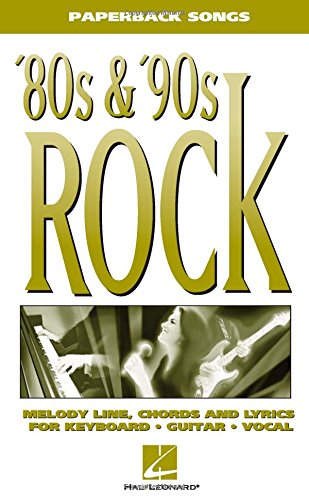 80s & '90s Rock: Melody Line  Chords and Lyrics for Keyboard  Guitar  Vocal (Paperback Songs) by Hal Leonard Publishing Corporation (Editor) book cover