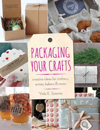 Packaging Your Crafts: Creative Ideas for Crafters, Artists, Bakers, & More book cover