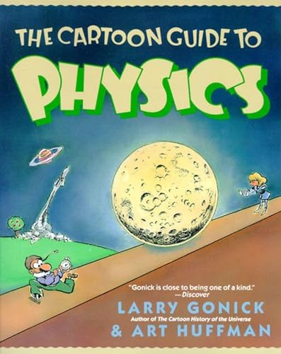 The Cartoon Guide to Physics (Cartoon Guide Series): A Funny Illustrated Guide Explaining Velocity, Magnetism, Circuits, and Relativity: 5