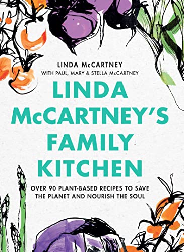 Linda McCartneys Family Kitchen: Over 90 Plant-Based Recipes to Save the Planet and Nourish the Sou book cover