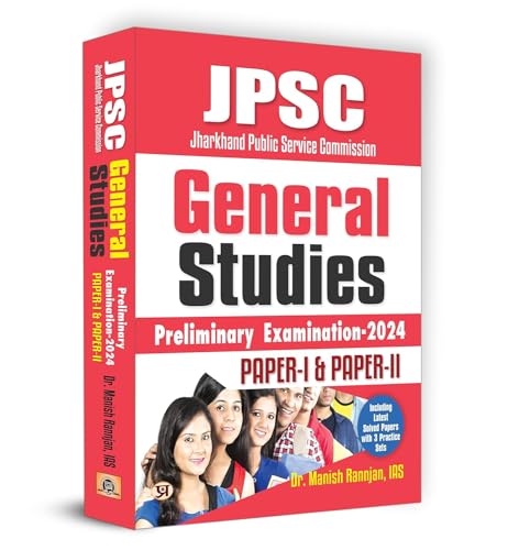 JHARKHAND PUBLIC SERVICE COMMISSION (JPSC) PRELIMS EXAMS COMPREHENSIVE GUIDE PAPER-I & PAPER-II BY MANISH RANNJAN, IAS by Dr. Manish Rannjan, IAS