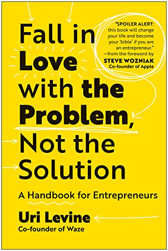 Fall in Love with the Problem, Not the Solution: A Handbook for Entrepreneurs book cover