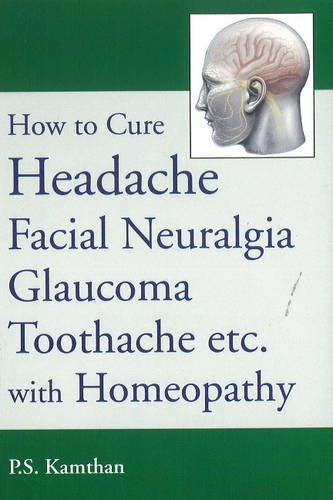 HOW TO CURE HEADACHE FACIAL NEURALGIA GLAUCOMA TOOTHACHE ETC WITH HOMOEOPATHY book cover