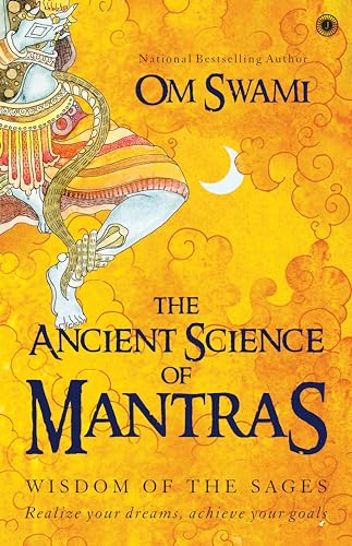 The Ancient Science of Mantras: Wisdom of the Sages - Realize your dreams Achieve your goals