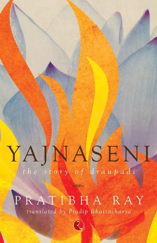 Yajnaseni: The Story of Draupadi by Pratibha Ray (Author) book cover