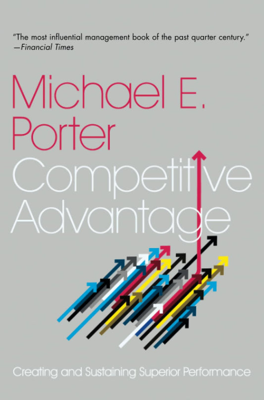 COMPETITIVE ADVANTAGE: Creating and Sustaining Superior Performance by Michael E. Porter (Author) book cover