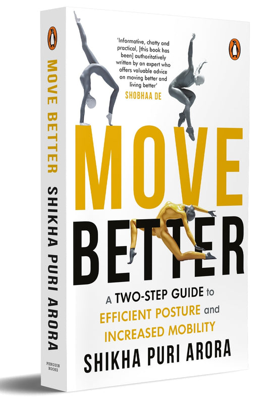 Move Better : A two-step guide to efficient posture and increased mobility: A two-step guide to efficient posture and increased mobility
