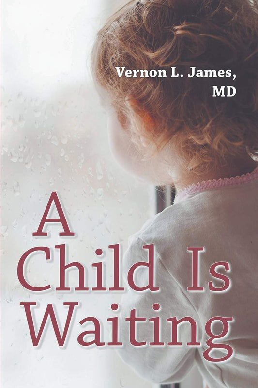A Child Is Waiting by Vernon L James MD (Author) book cover
