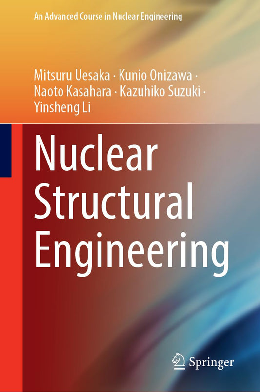 Nuclear Structural Engineering: 6 (An Advanced Course in Nuclear Engineering)