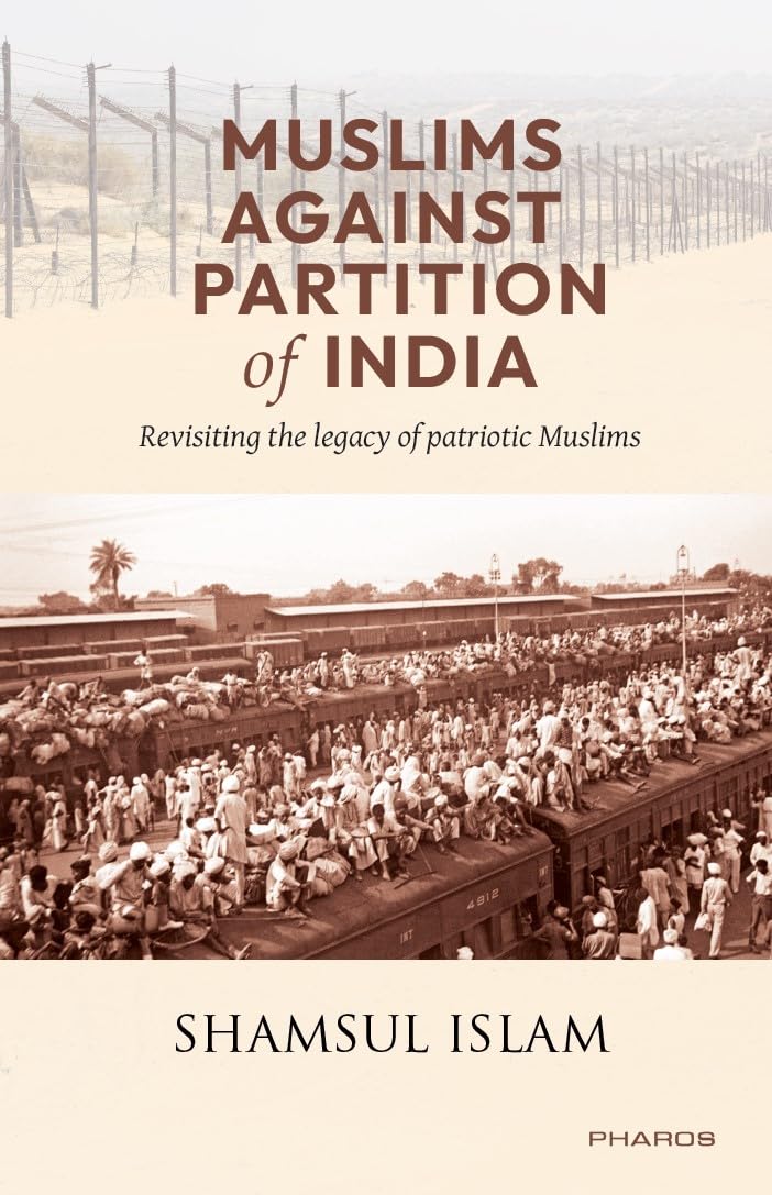 Muslims Against Partition of India — Revisiting the legacy of patriotic Muslims