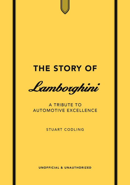The Story of Lamborghini: A tribute to automotive excellence (The Story of Cars)