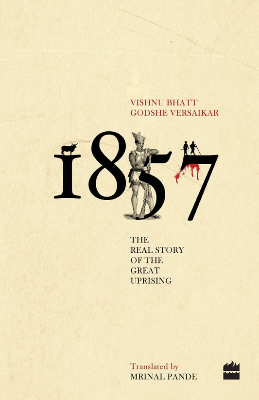 1857: The Real Story of the Great Uprising by Vishnu Bhatt Godshe Versaikar (Author) book cover