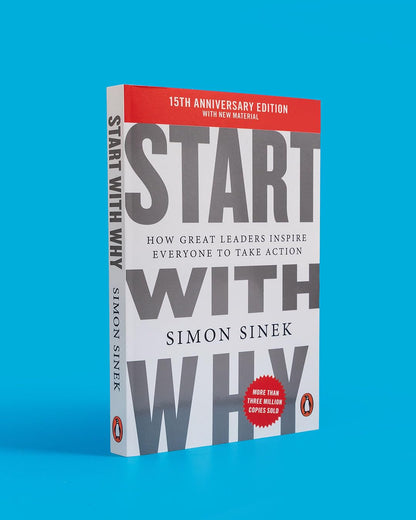 Start With Why: 15th Anniversary Edition, by Simon Sinek | How Great Leaders Inspire Teams, Organisations and Movements to Act: 15th Anniversary ... Great Leaders Inspire Everyone to Take Action