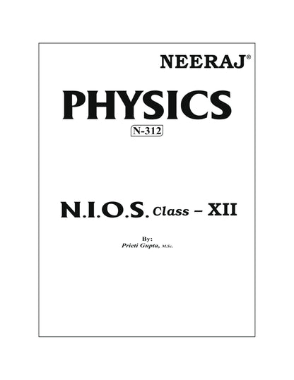 NEERAJ PHYSICS CLASS 12 NATIONAL INSTITUTE OF OPEN SCHOOLING (NIOS) [ ENGLISH MEDIUM ] NEERAJ PUBLICATIONS