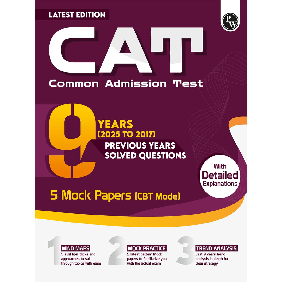 PW CAT 9 Years Chapterwise & Topicwise Previous Years Solved Questions (2025-2017) and 5 Mock Papers (CBT Mode) with Detailed Explanations | Included Mind Maps & Trend Analysis