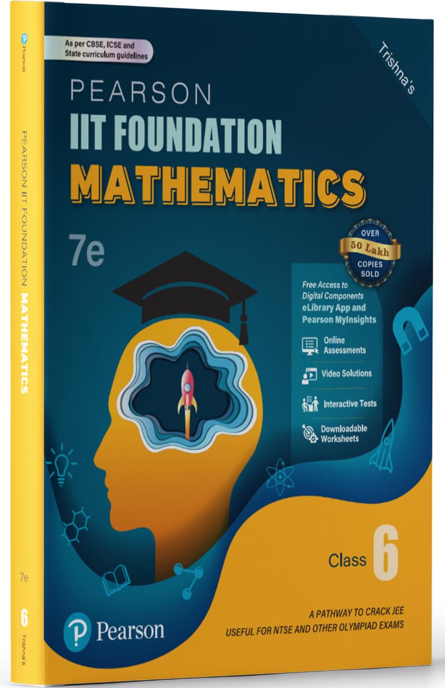 Pearson IIT Foundation'25 Mathematics Class 6 | For JEE, NTSE & Olympiad Exams | As per CBSE, ICSE & State Curriculums | Free acess to 11 Online Assessments, 55 Video Solutions & Interactive Tests via Pearson MyInsights & elibrary | 7th edition