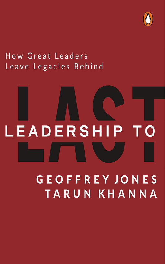 Leadership To Last: How Great Leaders Leave Legacies Behind book cover