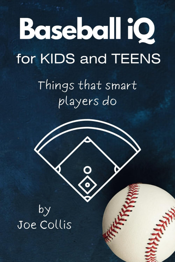 Baseball iQ for Kids and Teens: Things that smart players do 