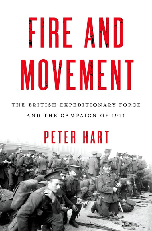 Fire and Movement: The British Expeditionary Force and the Campaign of 1914 book cover