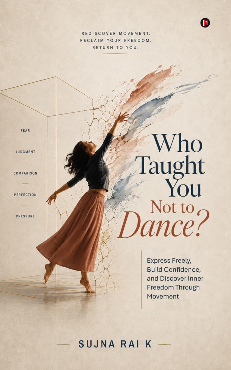 Who Taught You Not to dance?: Express Freely, Build Confidence, and Discover Inner Freedom Through Movement