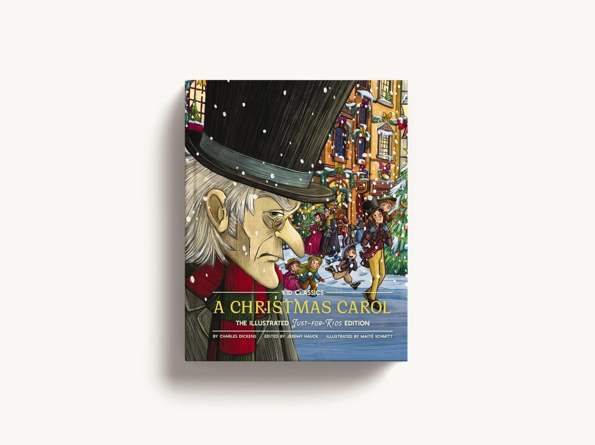 A Christmas Carol: The Illustrated Just-For-Kids Edition: Volume 7 (Kid Classics)
