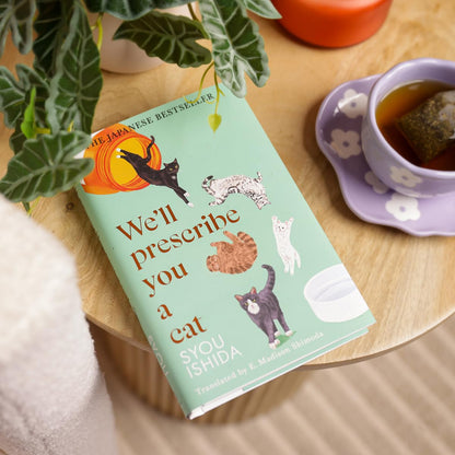 We''ll Prescribe You a Cat: The feel good Japanese bestselling book (The Kokoro Cat Clinic)