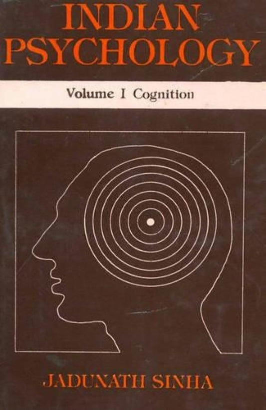 Indian Psychology (3 Vols.): V.I Cognition; Vol.II Emotion and Will; Vol.III Epistemology of Perception book cover