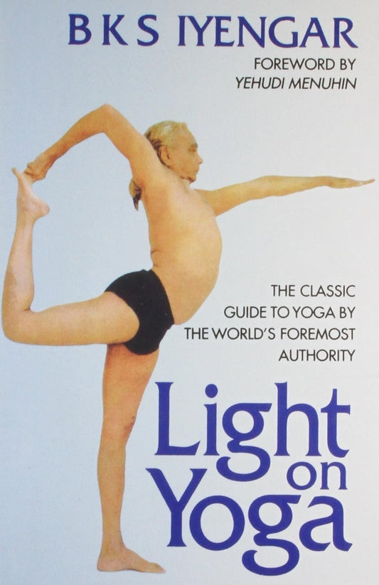 Harper Collins India Light on Yoga: The Classic Guide to Yoga by the World's Foremost Authority