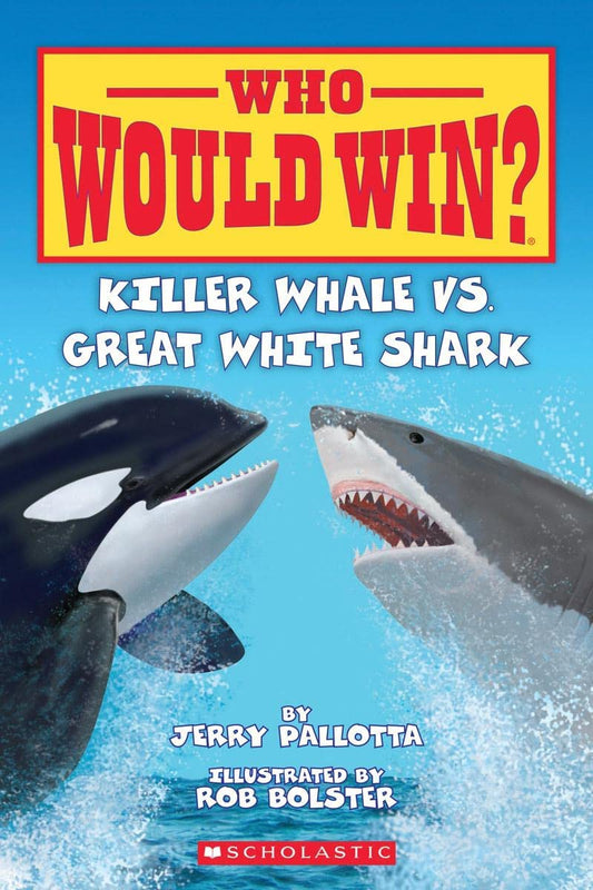 WHO WOULD WIN?: KILLER WHALE VS. GREAT WHITE SHARK book cover