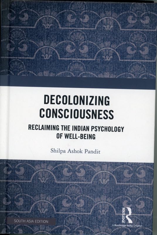 Decolonizing Consciousness: Reclaiming the Indian Psychology of Well-being book cover