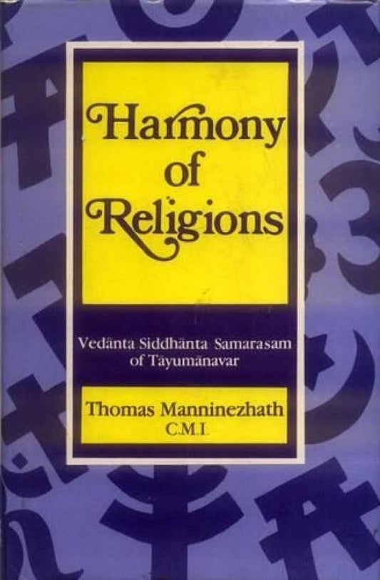 Harmony of Religions: Vedanta Siddhanta Samarasam of Tayumanavar book cover