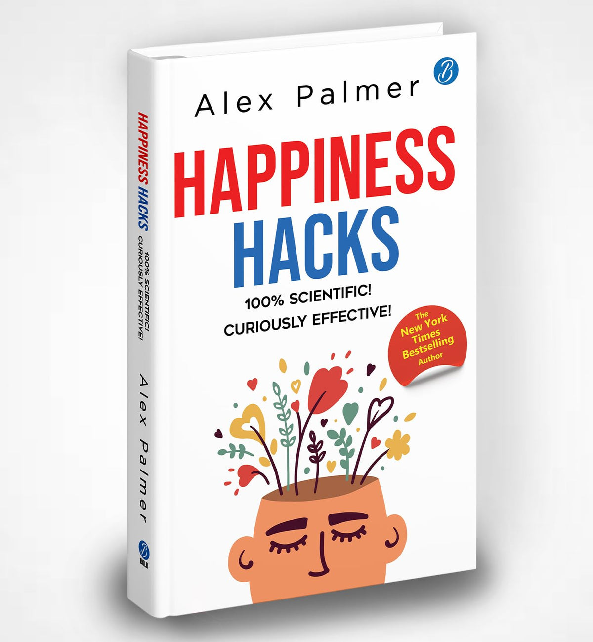 Happiness Hacks: 100% Scientific! Curiously Effective! ? Latest book by New York Times Bestselling author