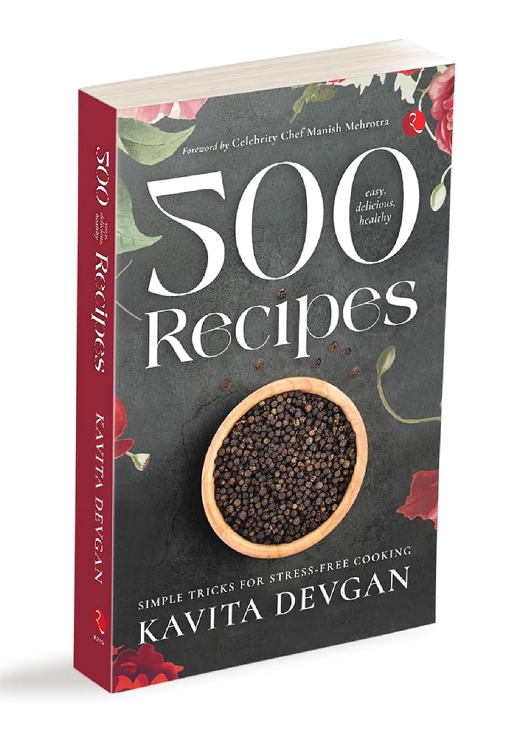 500 Easy, Delicious, Healthy Recipes: Simple Tricks for Stress-Free Cooking