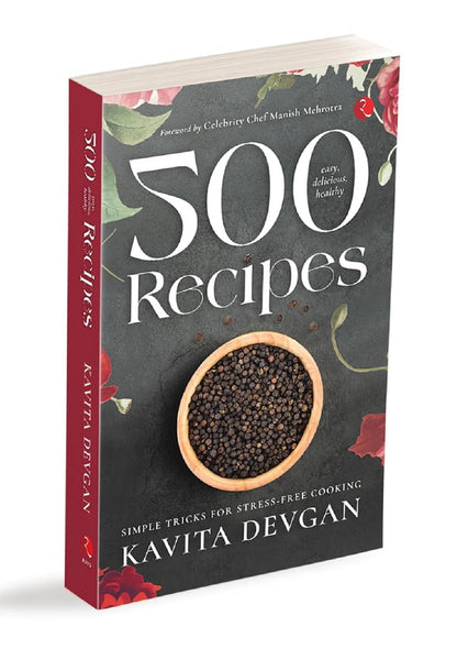 500 Easy, Delicious, Healthy Recipes: Simple Tricks for Stress-Free Cooking